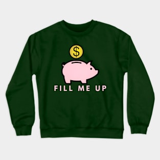 Fill Me Up Crewneck Sweatshirt